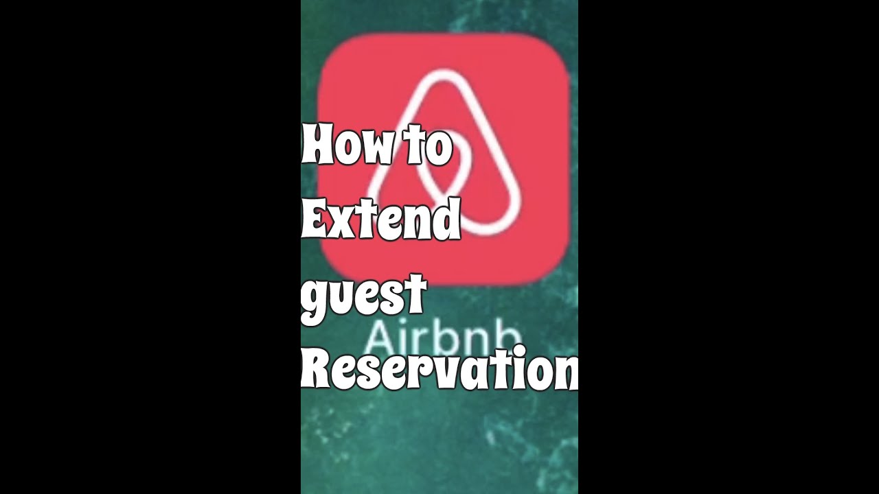 AIRBNB: How to extend Airbnb guest reservation