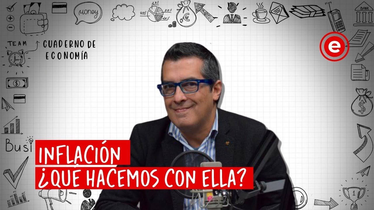 #CuadernoDeEconomía | La inflación: ¿Qué hacemos con ella? Políticas públicas y finanzas personales