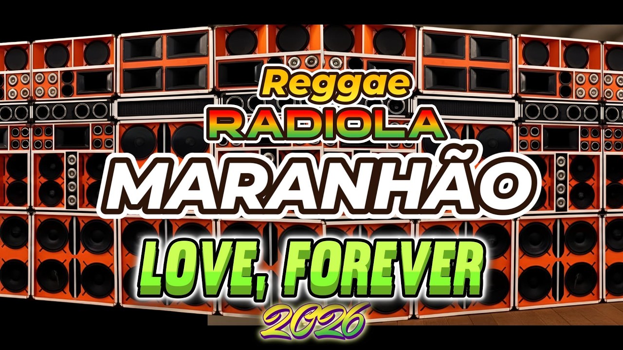 Reggae da Baixada do Maranhão 2– Melô de  LOVE FOREVOR  2026  Reggae Limpo Remix Radiola Full