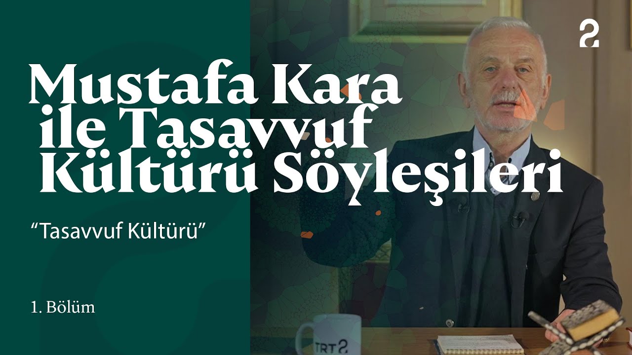 Tasavvuf Kültürü | Mustafa Kara ile Tasavvuf Kültürü Söyleşileri 1. Bölüm @trt2
