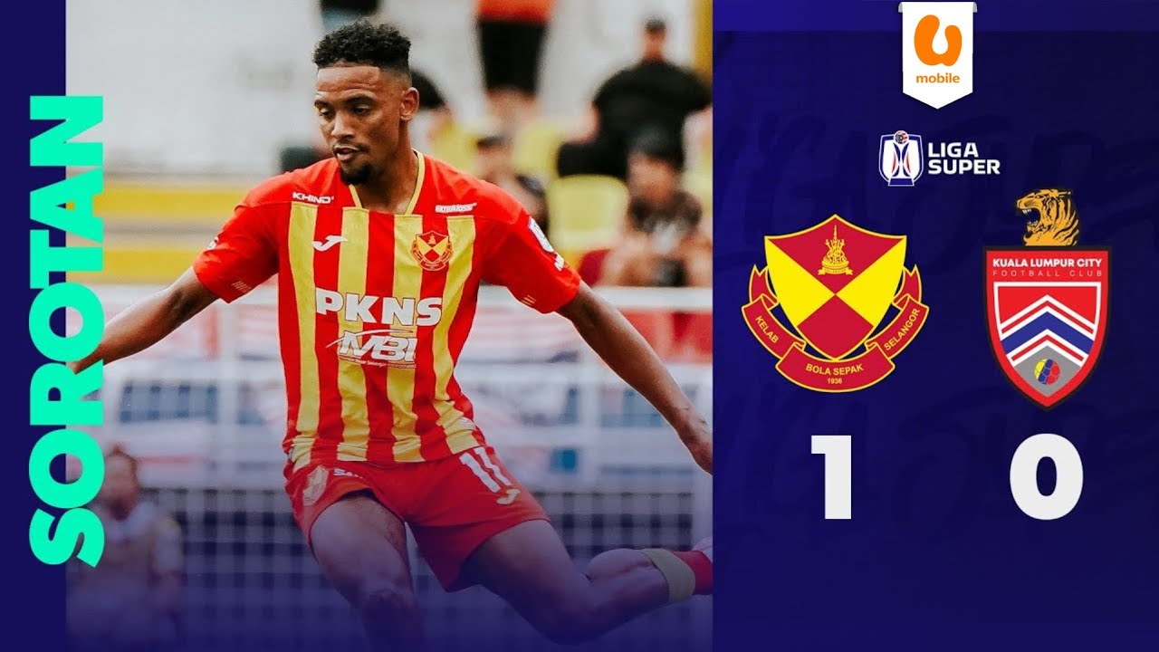 Selangor FC 1-0 KL City FC | Sorotan Perlawanan Liga Super 2024/25