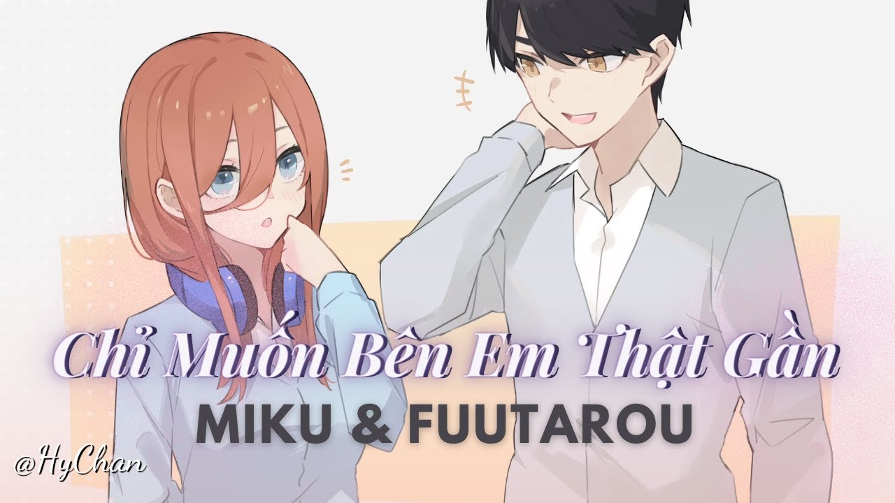 (AI cover) Nakano Miku & Fuutarou - Chỉ Muốn Bên Em Thật Gần