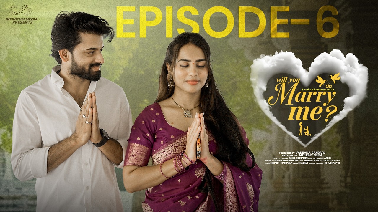 Will You Marry Me || Episode - 6 || Swetha Ghattamaneni || Vivan Suryaa || Infinitum Media