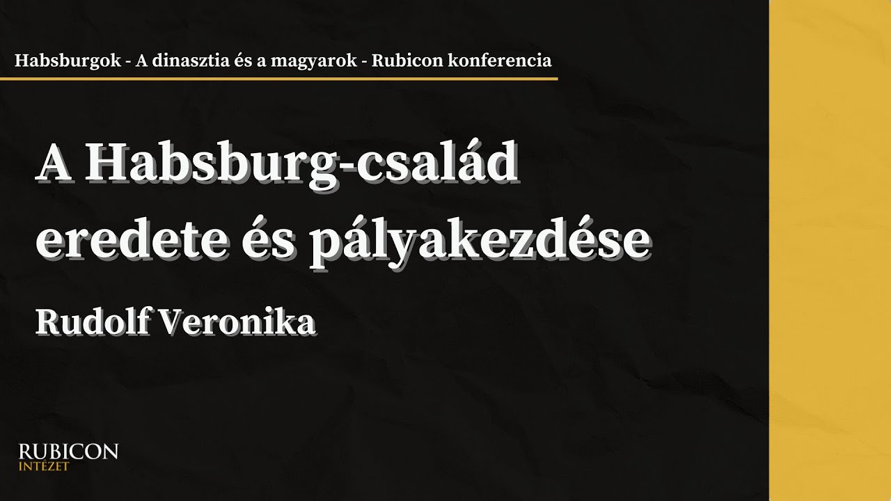 Rudolf Veronika: A Habsburg-család eredete és pályakezdése