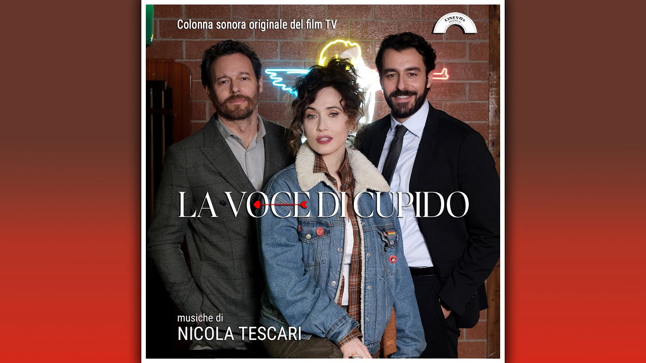 LA VOCE DI CUPIDO  – Colonna Sonora di Nicola Tescari