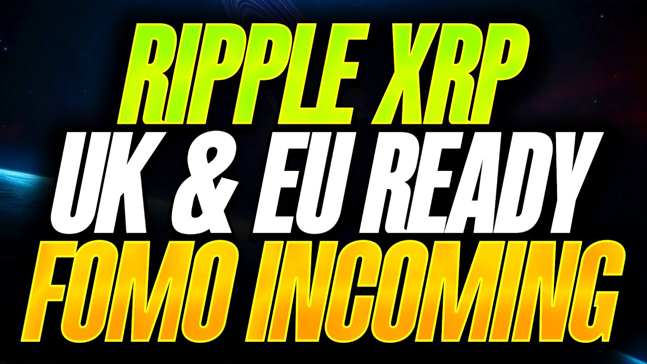 RIPPLE XRP - UK & EU ARE READY TO USE XRP - INSTITUTIONAL FOMO INCOMING