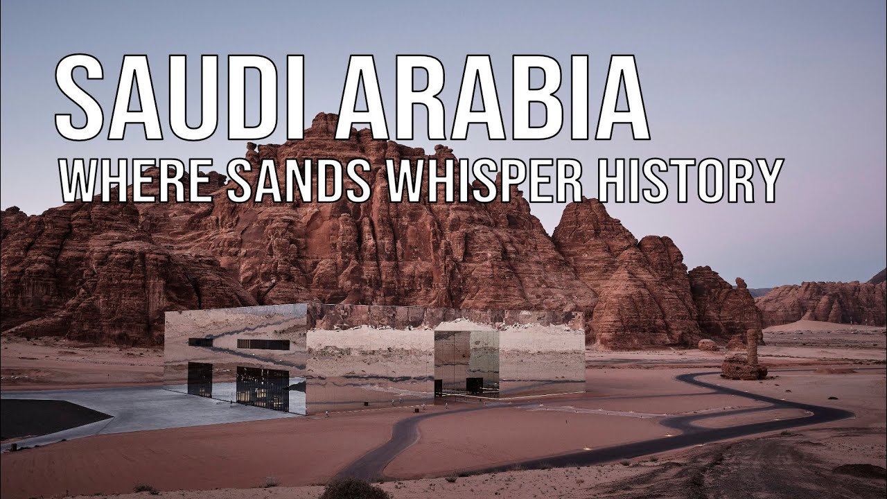 Saudi Arabia | Where sands whisper history