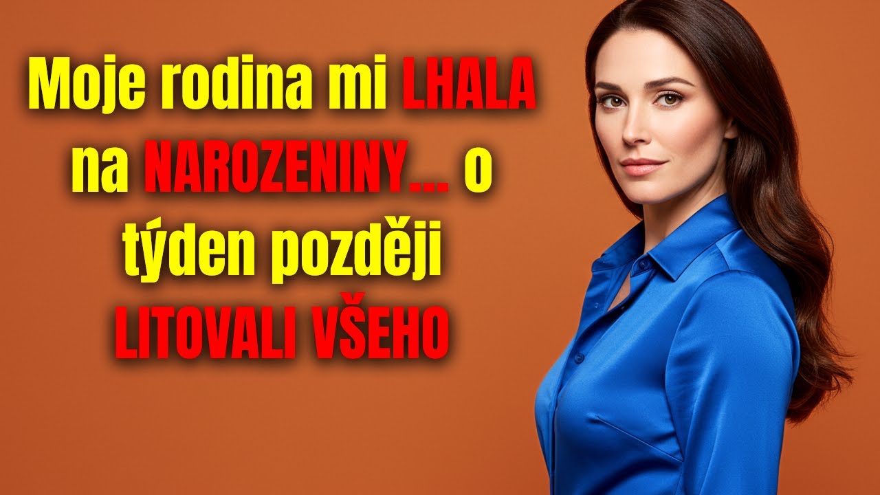 Moje rodina mi LHALA na NAROZENINY... o týden později LITOVALI VŠEHO