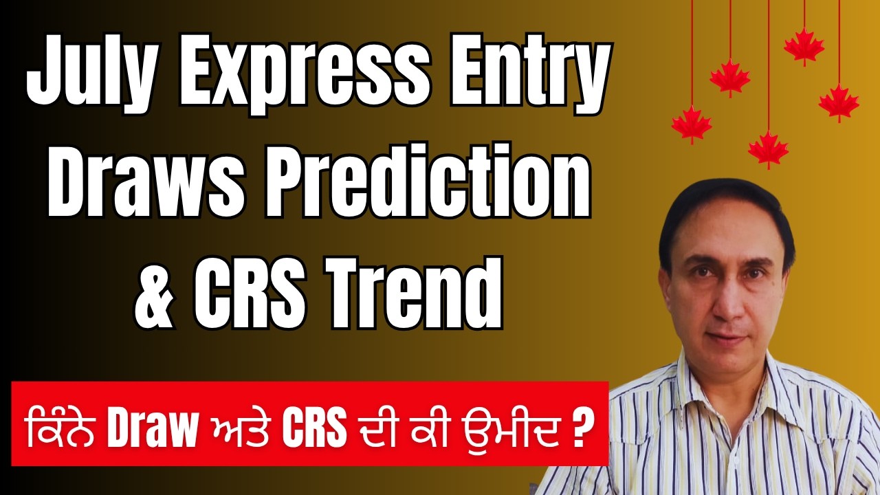 Canada immigration update: July Expectations from Express Entry & CRS predictions | Must Watch