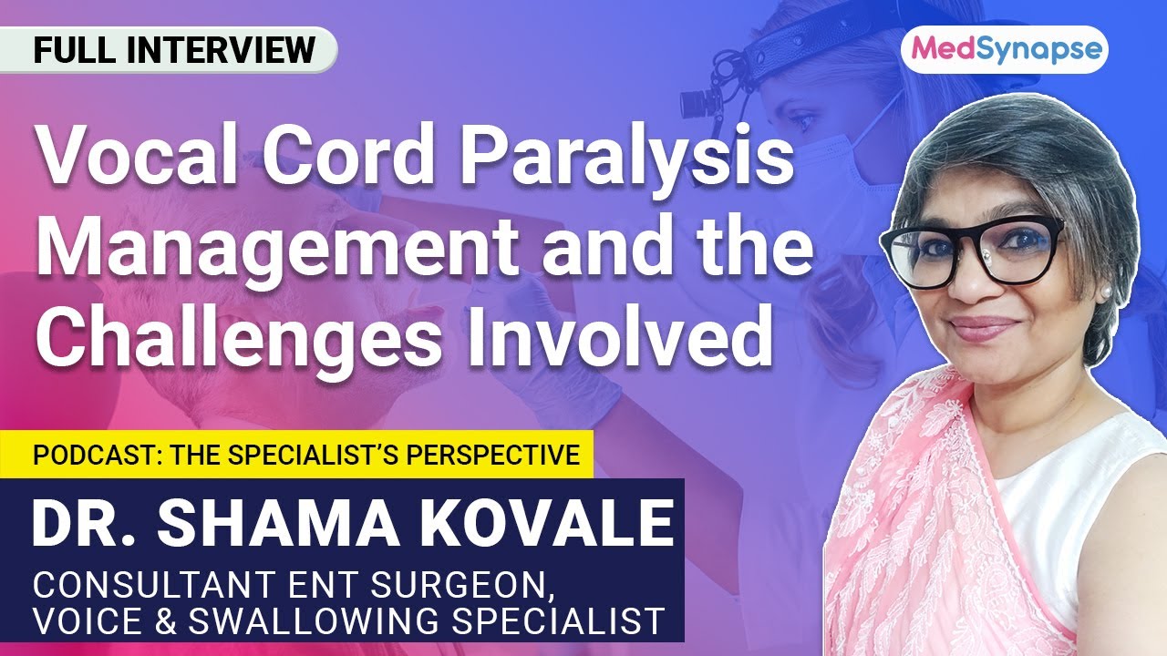 Navigating Vocal Cord Paralysis: Insights with Dr. Shama Kovale | MedSynapse