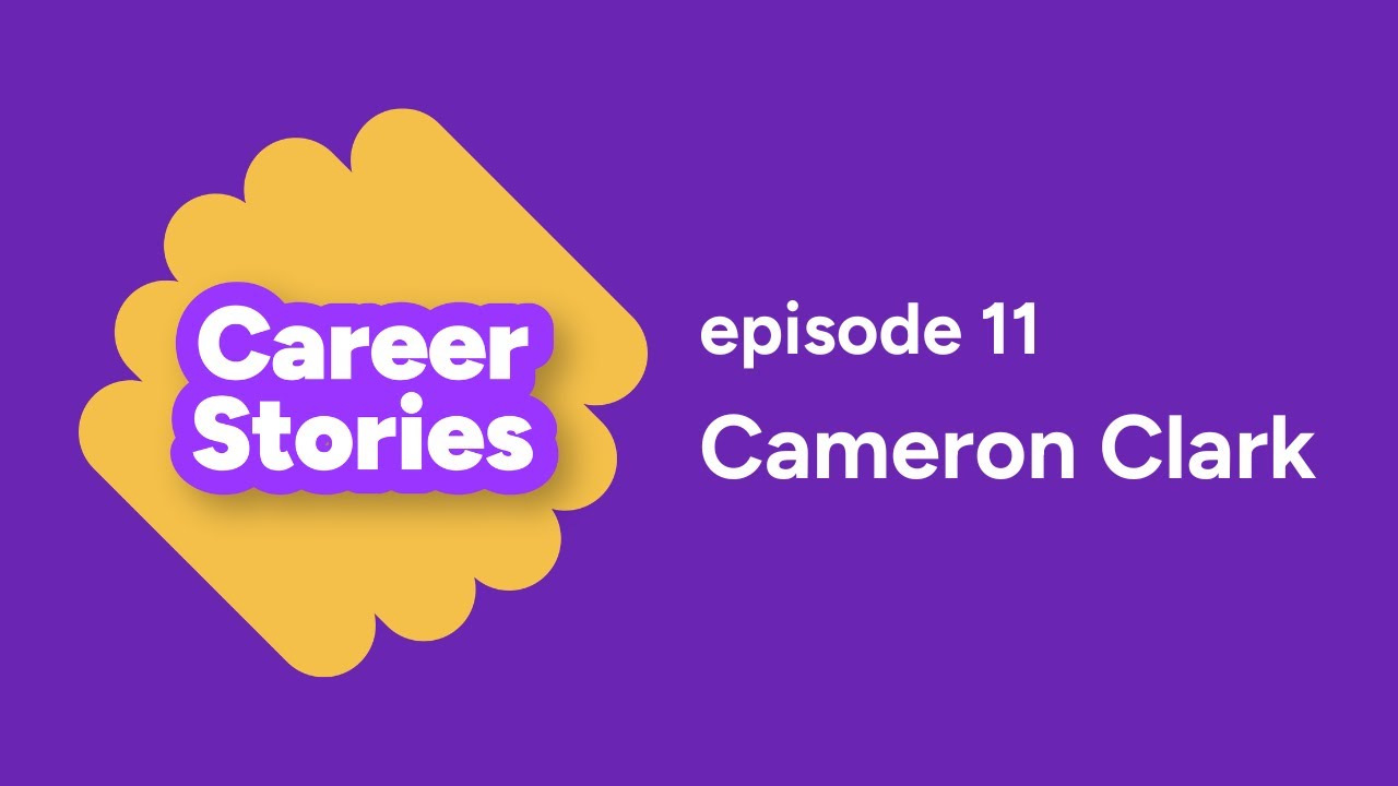 Career Stories - Episode 11 - Cameron Clark