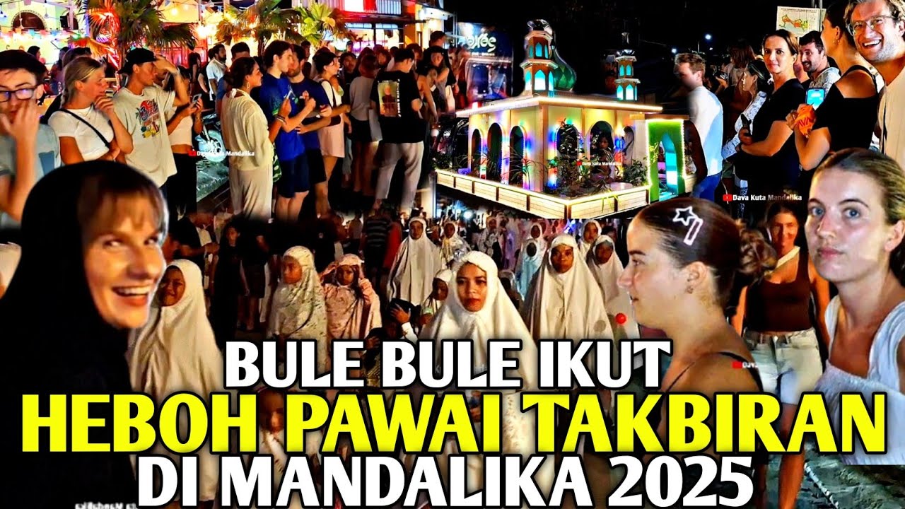HEBOH BULE BULE IKUT PAWAI TAKBIRAN di mandalika lombok 2025.!!