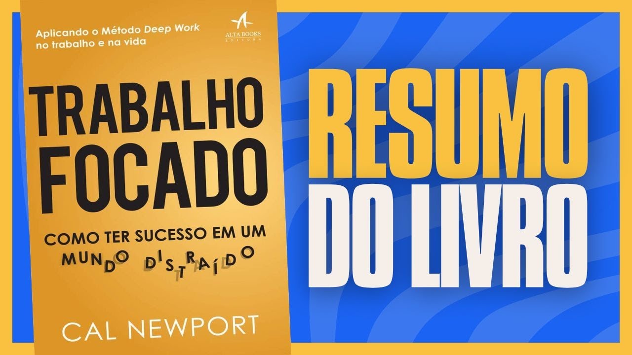 RESUMO: Trabalho Focado Como ter Sucesso em um Mundo Distra&iacute;do - Cal Newport