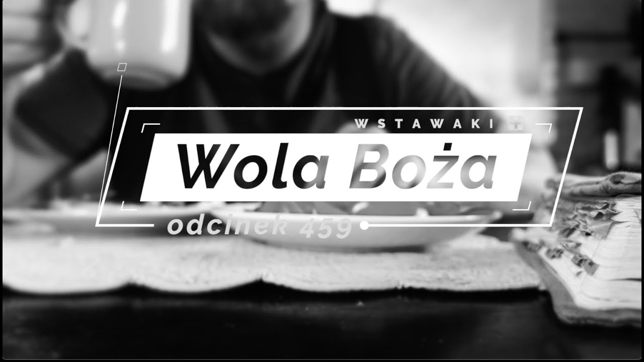 Wstawaki [#459] Wola Boża