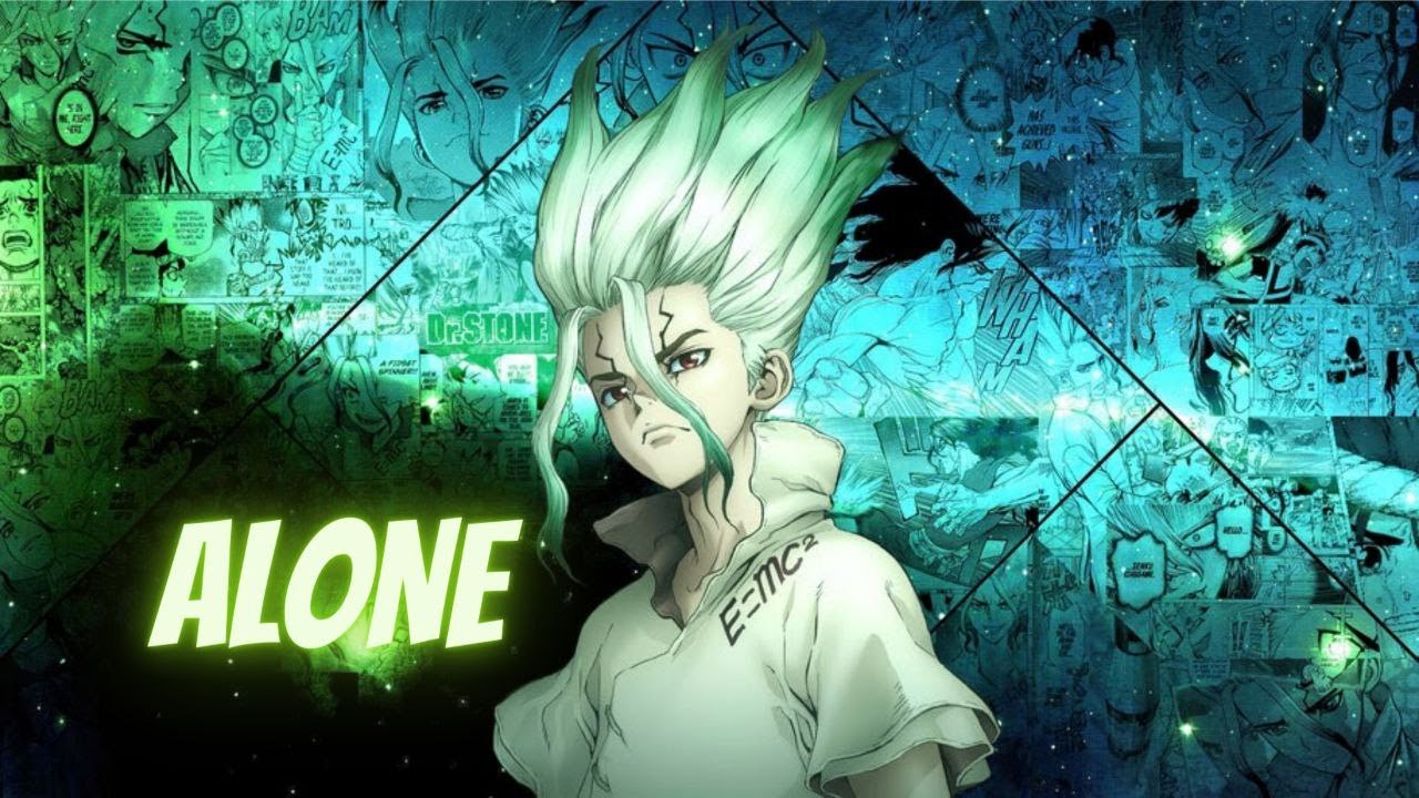 Dr. Stone  「AMV」  II  Alone  II