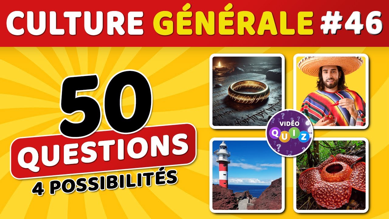 🎯 QUIZ DE CULTURE GÉNÉRALE #46 : 50 questions - 4 possibilités - 1 bonne réponse