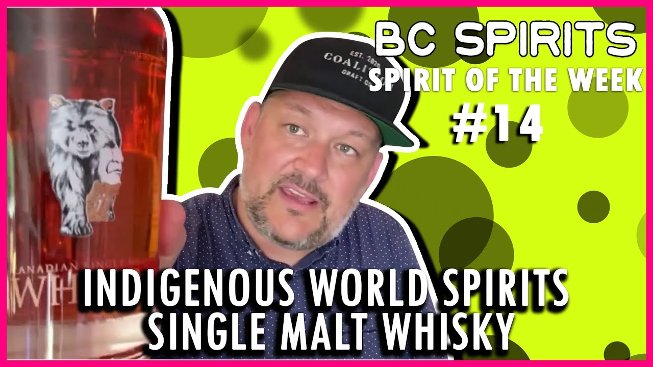 BC Spirits "Spirit of the Week" #14 - Indigenous World Spirits Single Malt Whisky