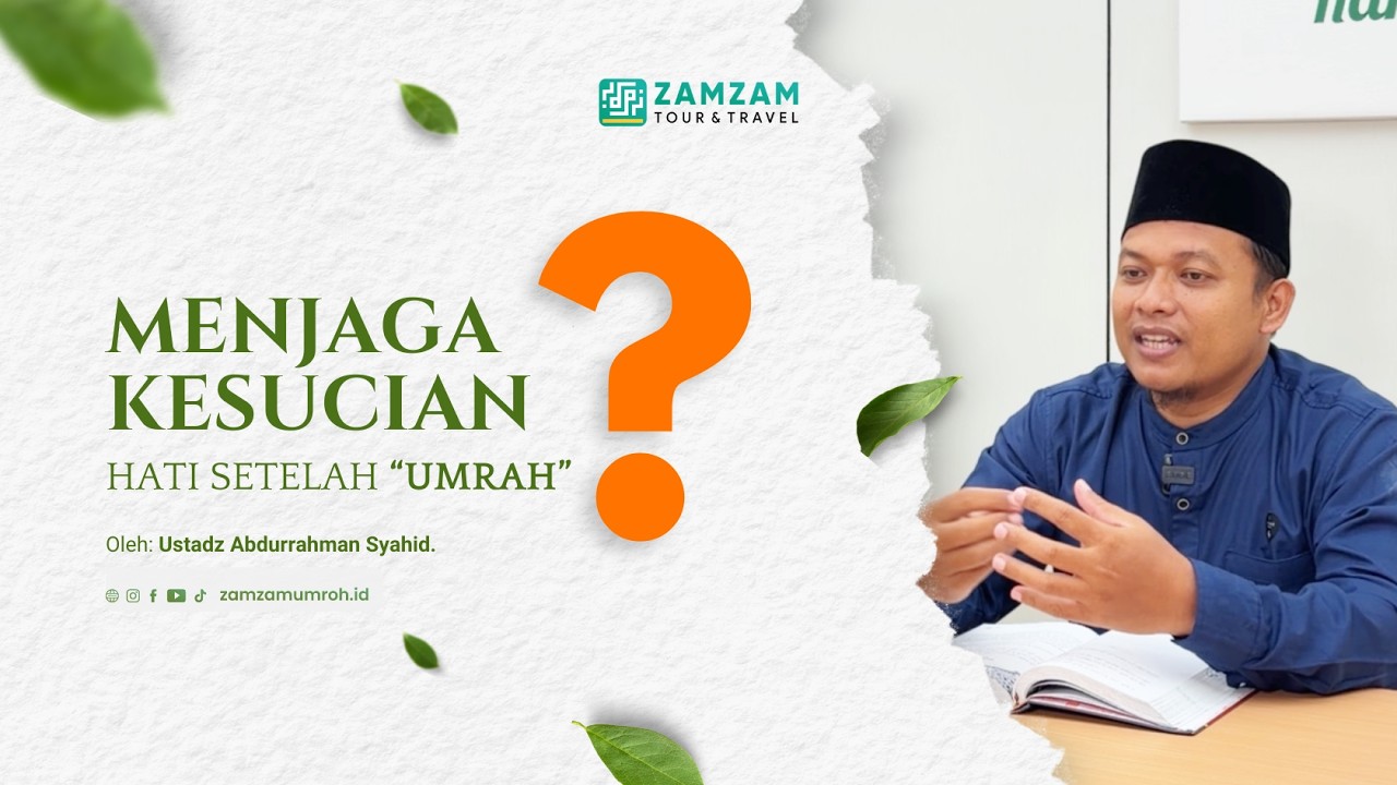 Menjaga Kesucian Hati Setelah Pulang dari Umrah | KURMA 1447H