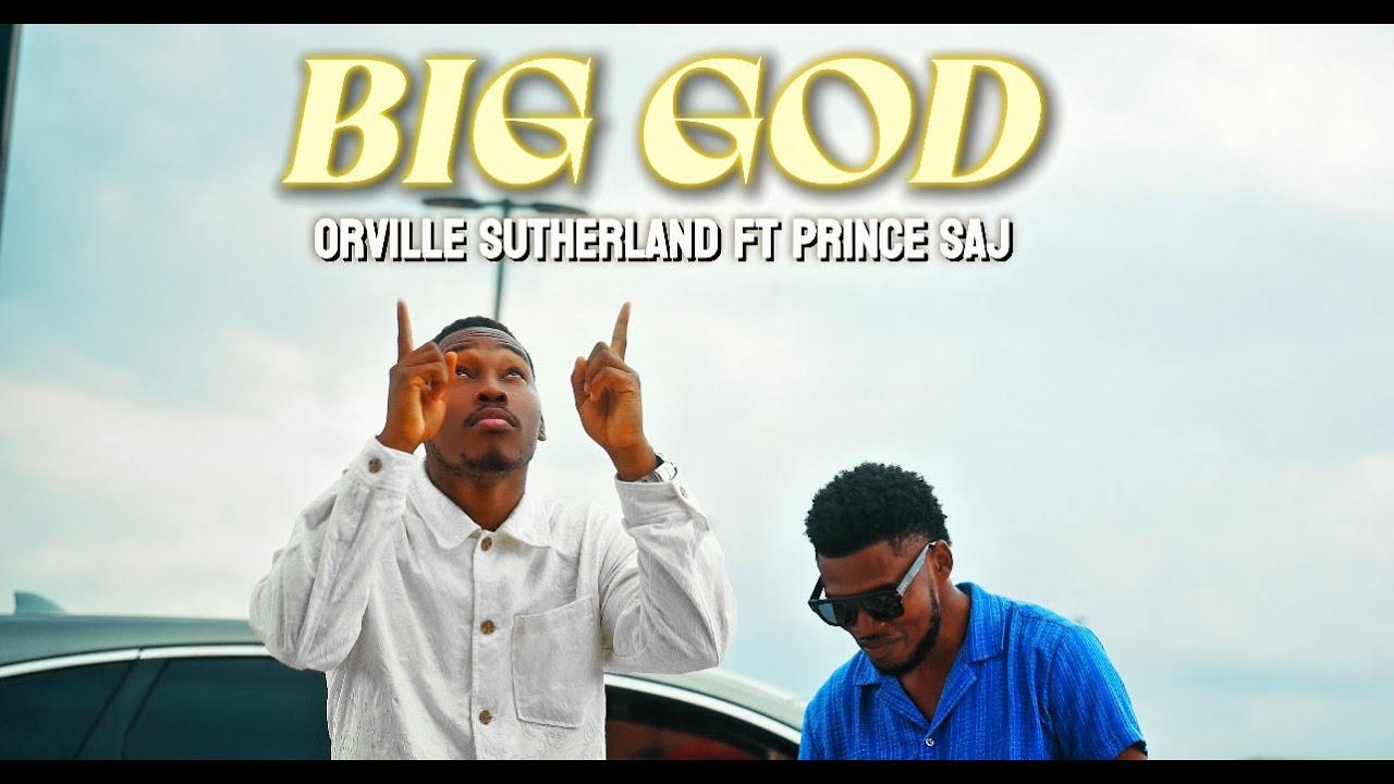 Orville Sutherland x Prince Saj-Big God (Official Music Video)