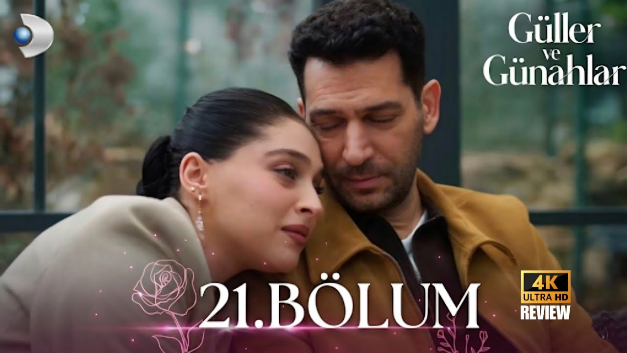 Güller ve Günahlar 21. Bölüm | Review