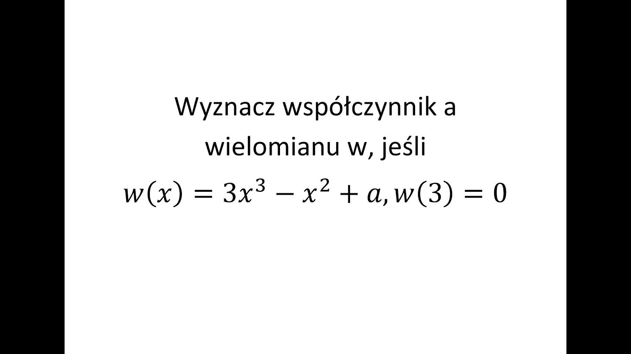 Wyznacz współczynnik a wielomianu w, jeśli w(3)=0