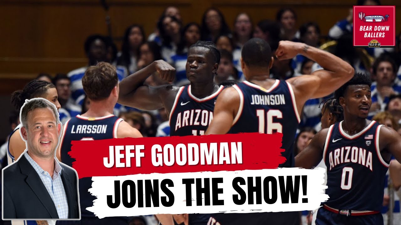 Jeff Goodman discusses Arizona's win vs. Duke | Is Boswell a top 10 PG? | Bear Down Ballers