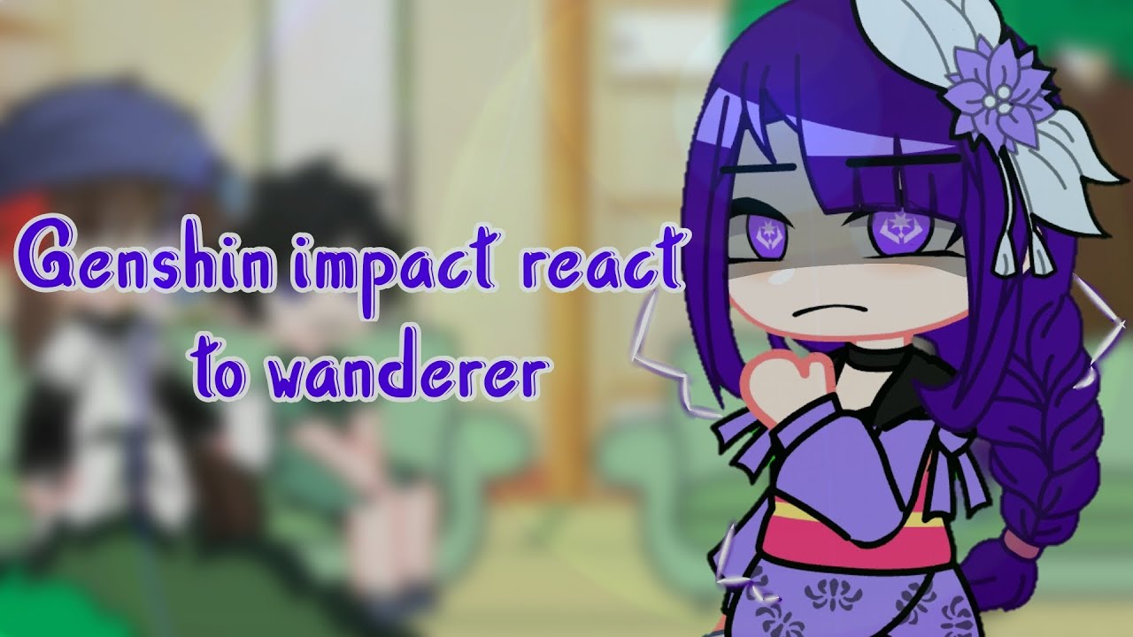 genshin impact react to wanderer || part 3 || MANY SPOILER!