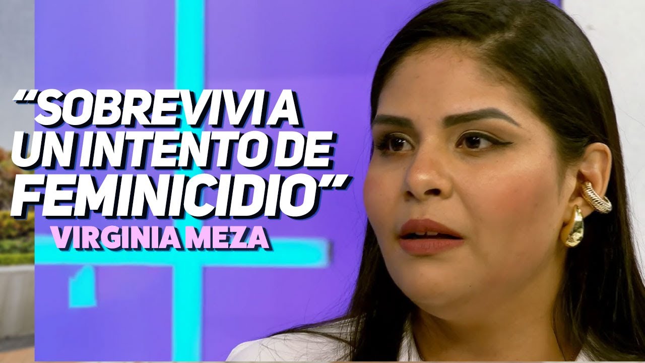 Sobreviví a un feminicidio: La impactante historia de Virginia Meza y su lucha por la vida