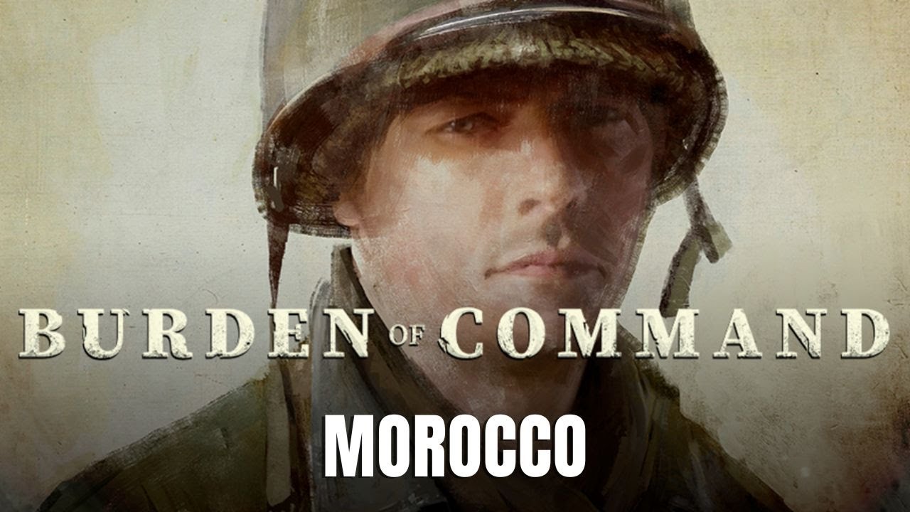 Morocco - Burden of Command - A Leadership RPG - Ep.06