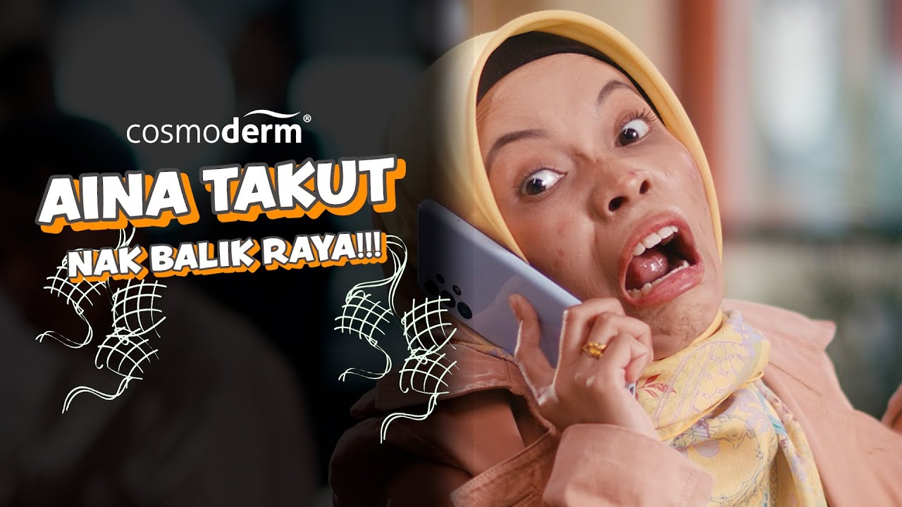 Iklan Raya Cosmoderm - Aina Takut Balik Raya!!!