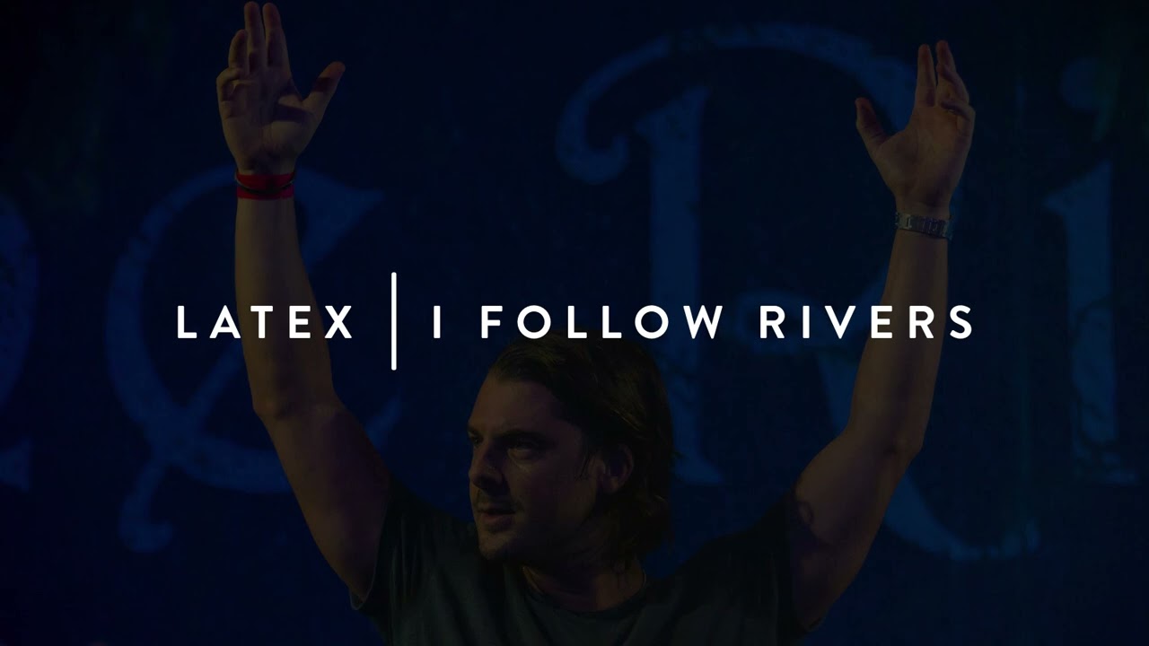 Latex | I Follow Rivers (Axwell Mashup)