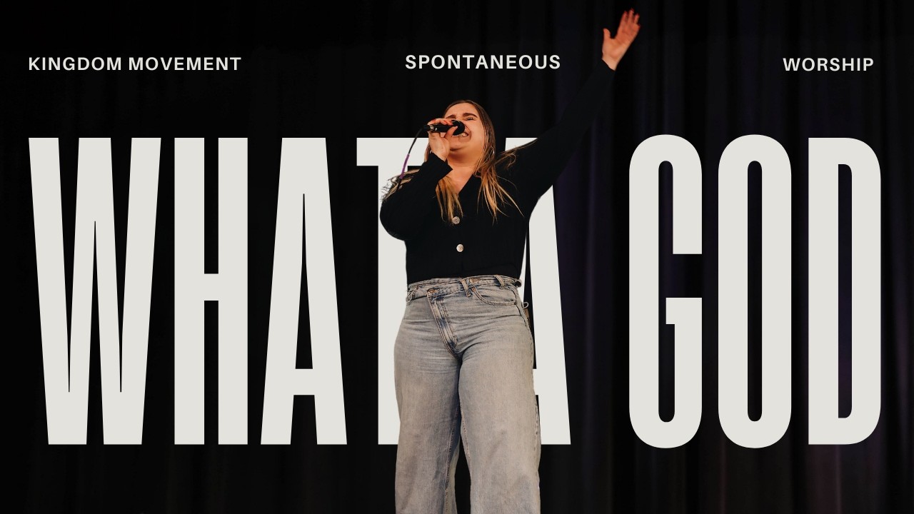 What a God (Extended) — Spontaneous Worship | Kingdom Movement