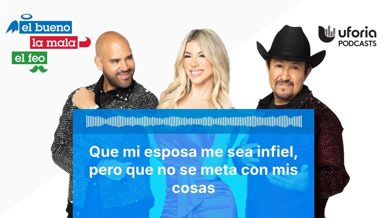 Que mi esposa me sea infiel, pero que no se meta con mis cosas | El Bueno, la Mala y el Feo