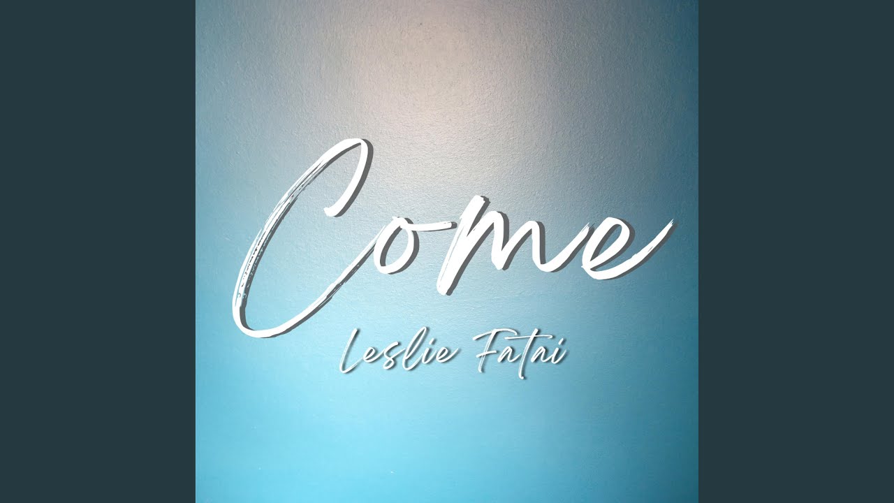 Come