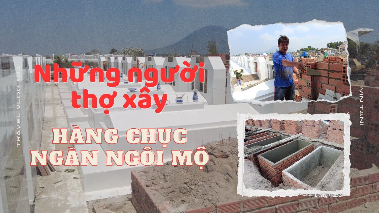 Độc Lạ Nghề Xây Mộ 