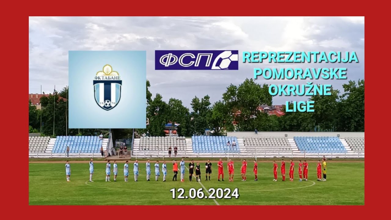 GFK TABANE - REPREZENTACIJA POMORAVSKE OKRUŽNE LIGE 1-2(1-0) FSP JAGODINA 12.06.2024.