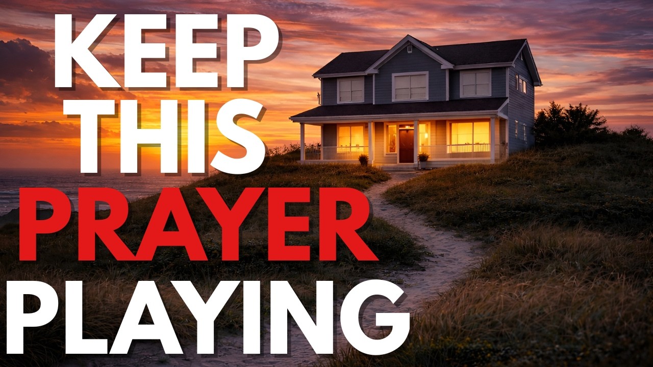KEEP THIS PRAYER PLAYING Over Your Home | Blessing, Protection & Spiritual Warfare Prayer