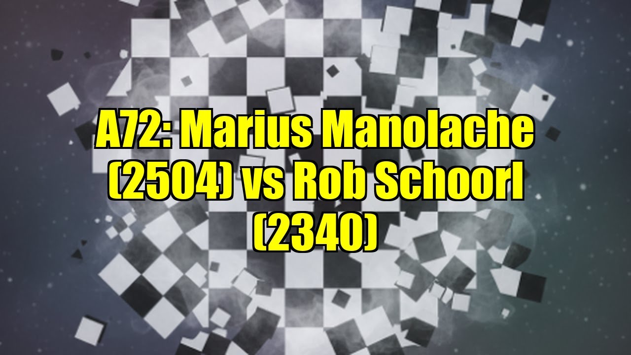 A72: Marius Manolache (2504) vs Rob Schoorl (2340)