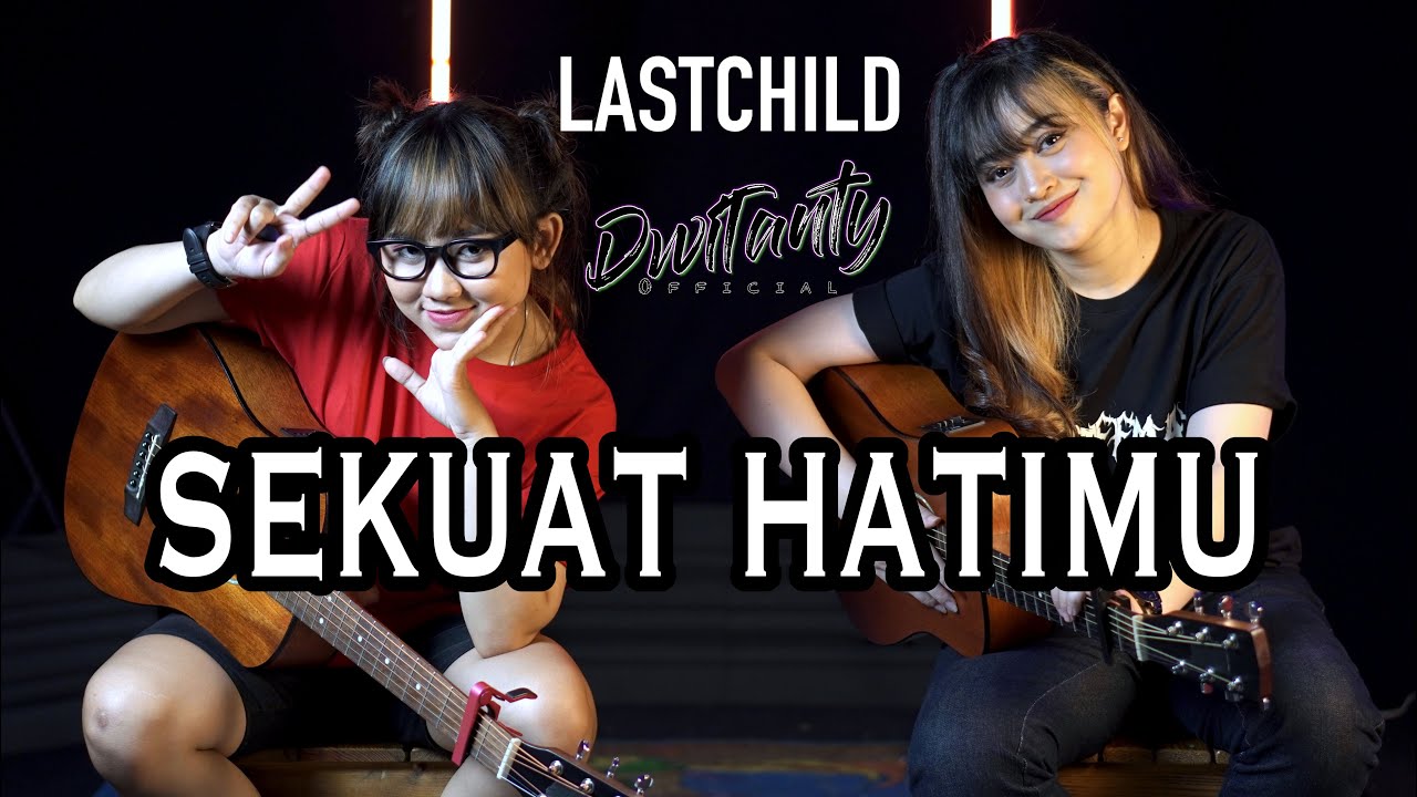 SEKUAT HATIMU - LASTCHILD (Cover by DwiTanty)