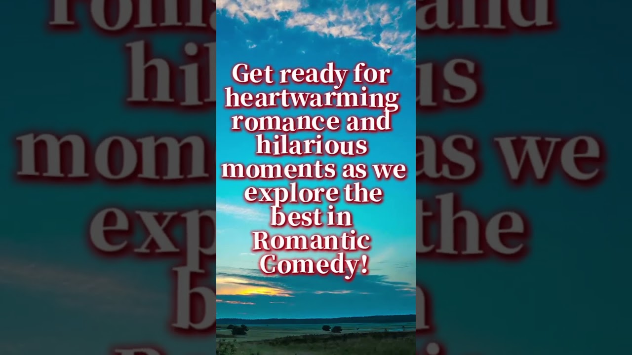 Romantic Comedy - Love, Laughter, and Happy Endings!