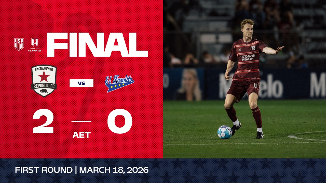 Sacramento Republic vs. El Farolito | 2026 Lamar Hunt U.S. Open Cup Game Highlights