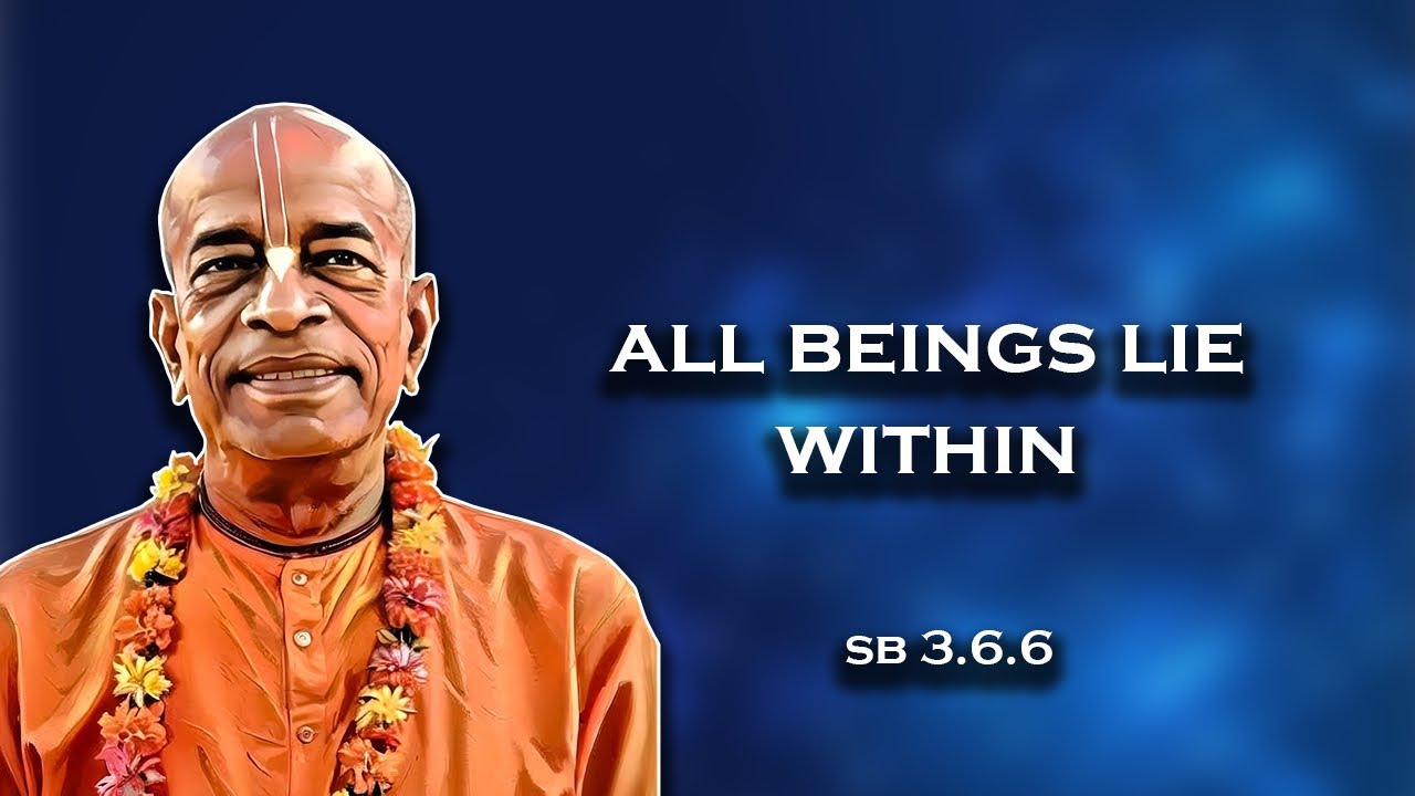 All beings lie within || SB 3.6.6