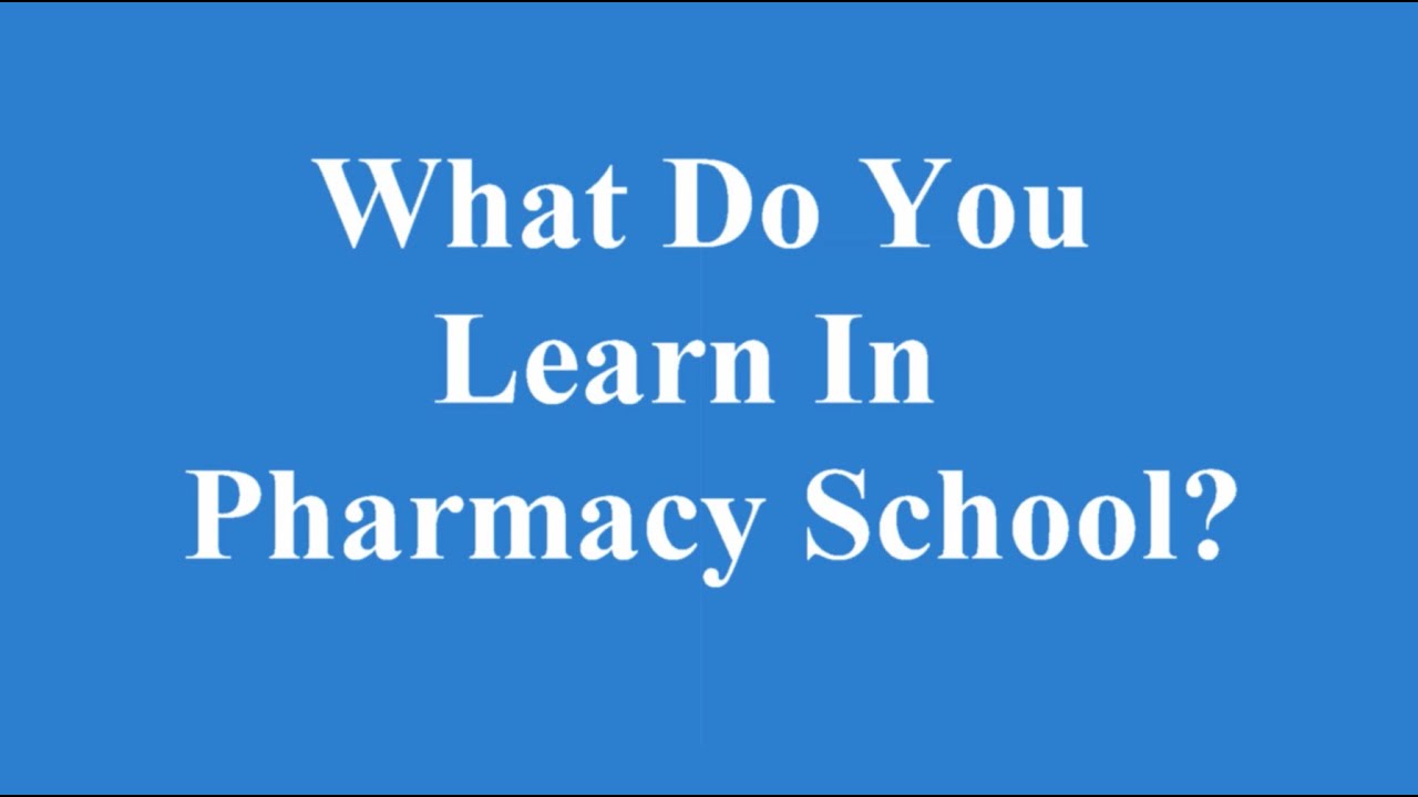 What do you learn in pharmacy school?
