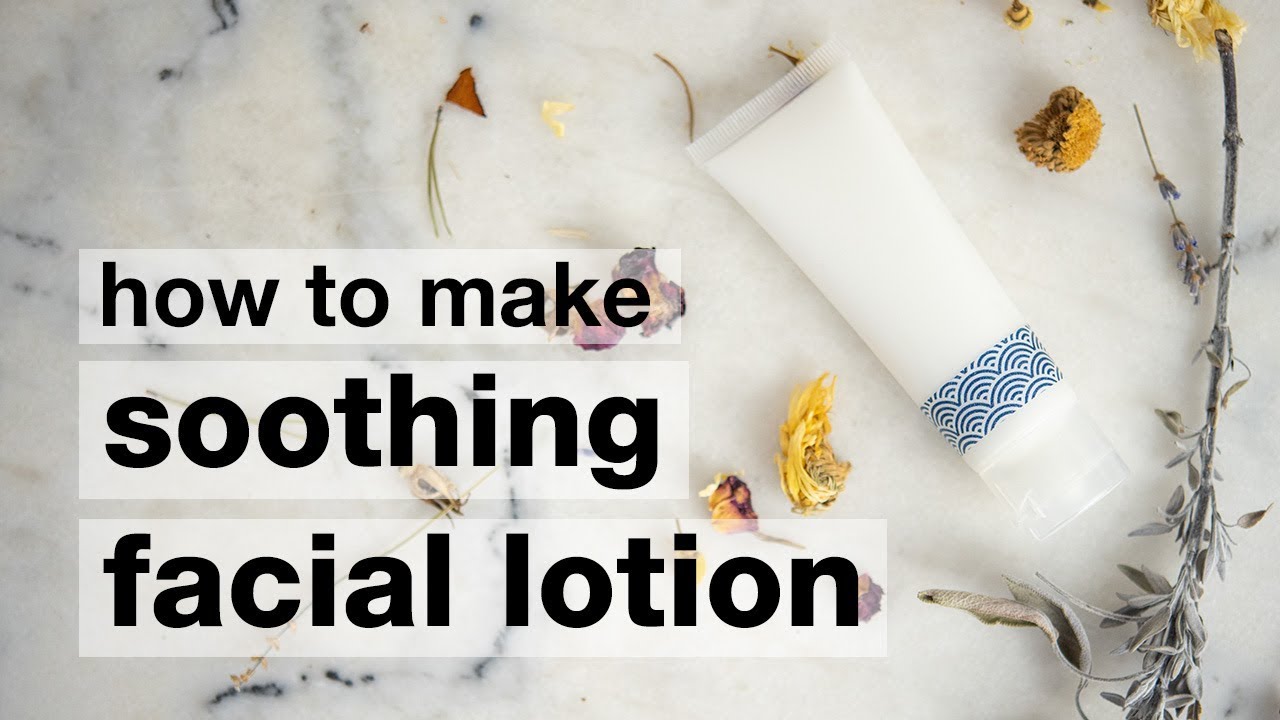 How to make a DIY Soothing Facial Lotion