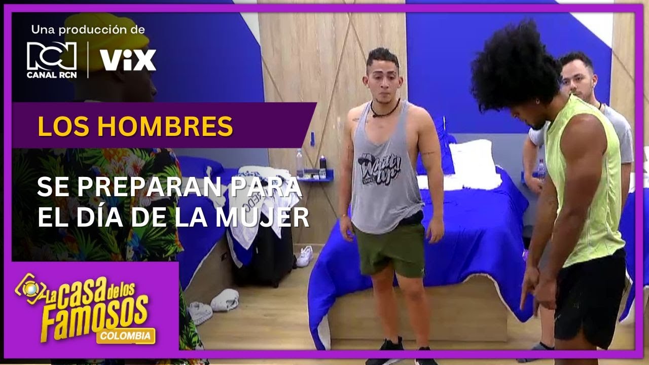 Los hombres de La casa de los famosos Colombia ensayan su sorpresa para el Día de la Mujer