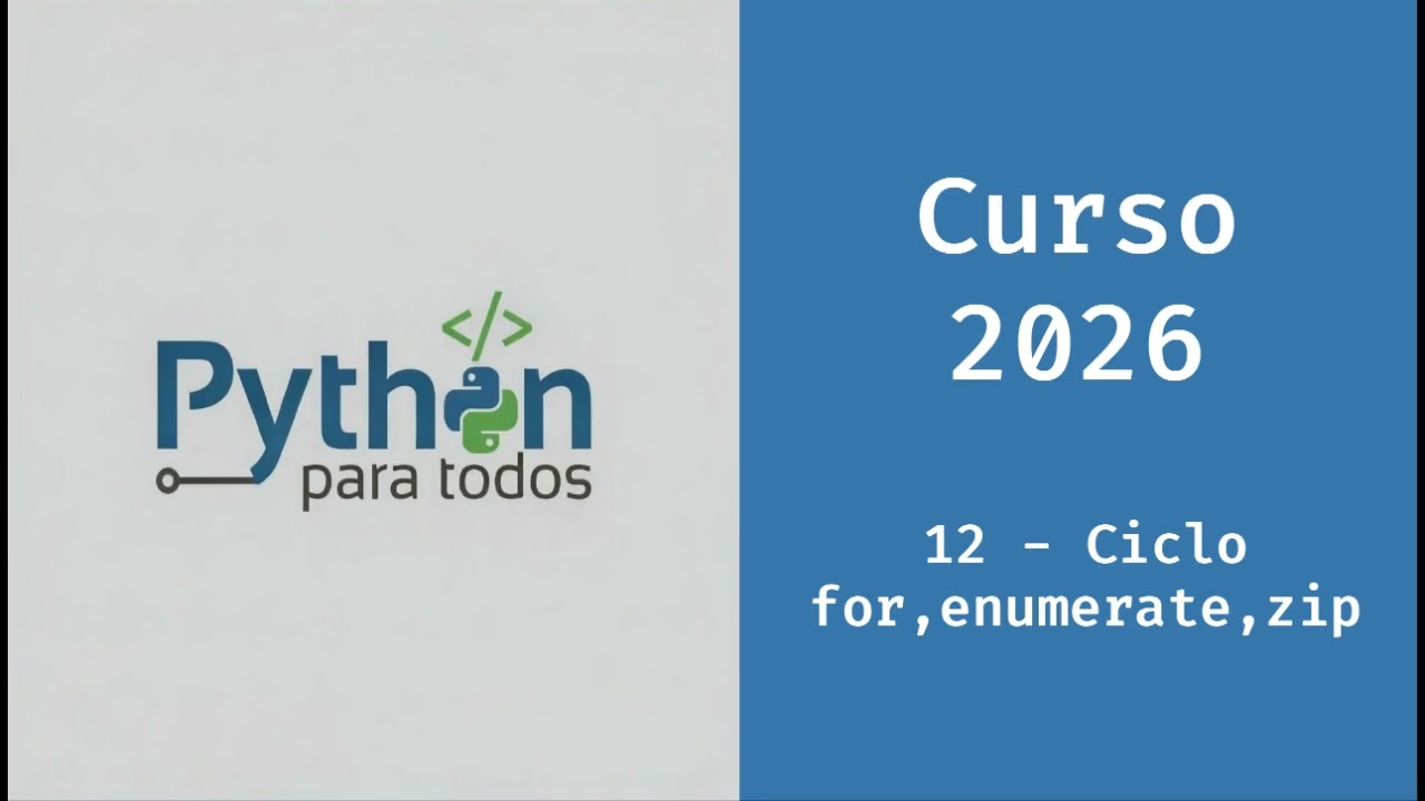 Curso de Python 2026 - 12 - Ciclo for, enumerate, zip
