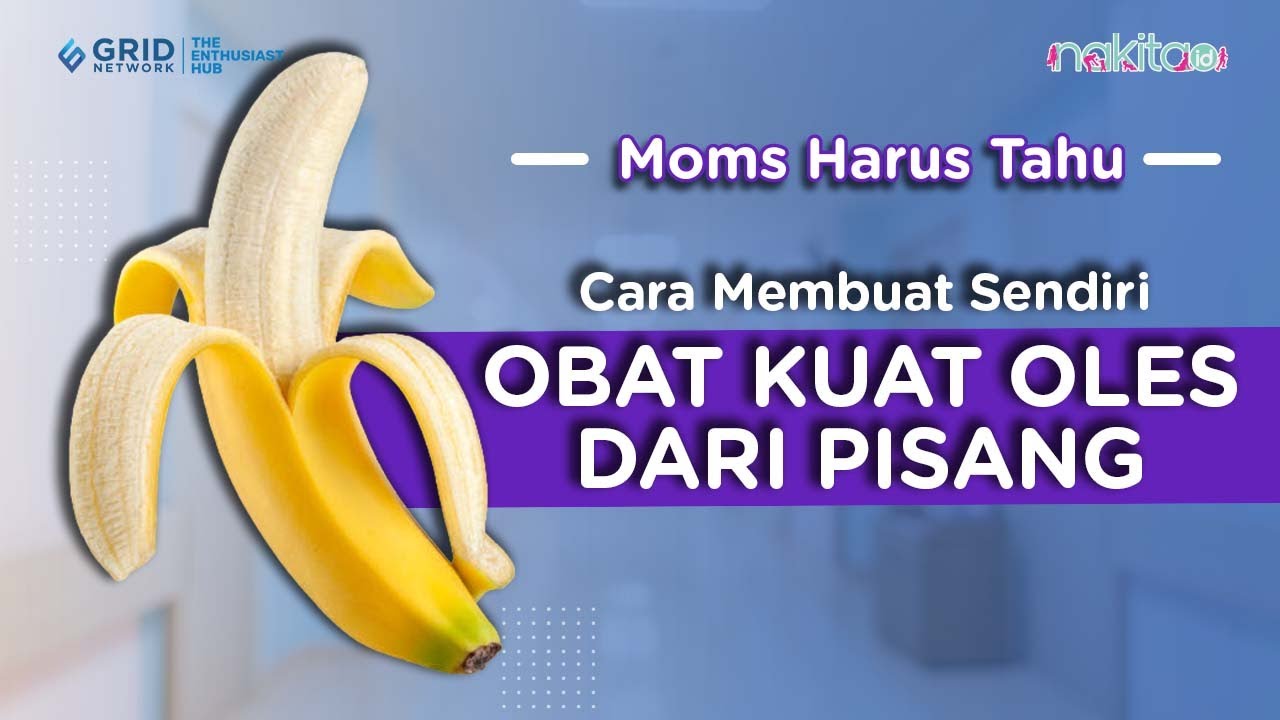 Cara Membuat Sendiri Obat Kuat Oles dari Pisang