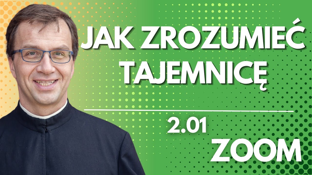 Jak zrozumieć tajemnicę | Remi Recław SJ | Zoom - 2.01.2026