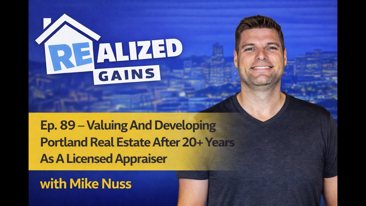 Valuing And Developing Portland Real Estate After 20+ Years As A Licensed Appraiser with Mike Nuss
