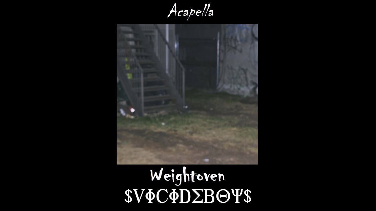 $uicideboy$ - Weightoven (Acapella)